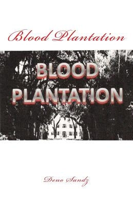 Blood Plantation by Sandz, Deno