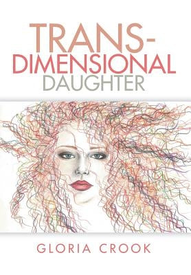 Trans-Dimensional Daughter by Crook, Gloria