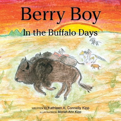Berry Boy in the Buffalo Days by Kipp, Kathleen A. Connelly