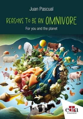 Reasons to Be an Omnivore by Pascal, Juan