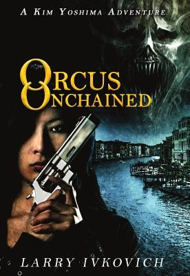 Orcus Unchained by Ivkovich, Larry