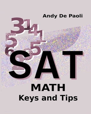 SAT Math Keys and Tips by de Paoli, Andy