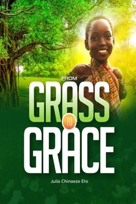 From Grass to Grace by Eto, Julia Chinaeze