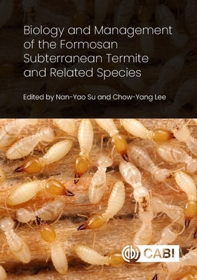 Biology and Management of the Formosan Subterranean Termite and Related Species by Su, Nan-Yao