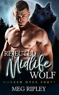Rejected Midlife Wolf by Ripley, Meg