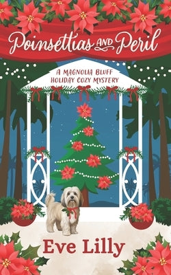 Poinsettias and Peril: A Magnolia Bluff Holiday Cozy Mystery by Lilly, Eve