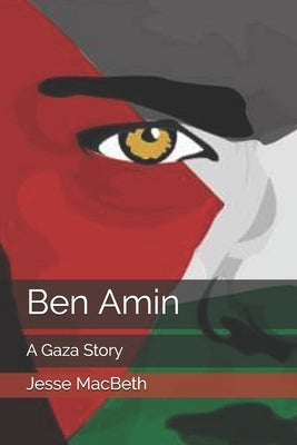 Ben Amin: A Gaza Story by Macbeth, Jesse A.