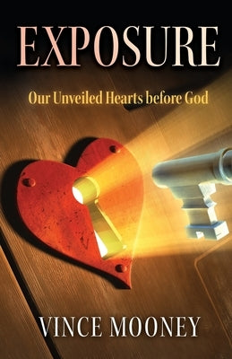 Exposure: Our Unveiled Hearts Before God by Mooney, Vincent