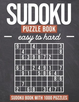 Sudoku Puzzle Book easy to hard: Sudoku Puzzle Book with 1000 Puzzles - Easy to Hard - For Adults and Kids by Hansen, Lars