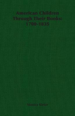 American Children Through Their Books: 1700-1835 by Kiefer, Monica