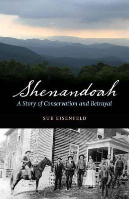 Shenandoah: A Story of Conservation and Betrayal by Eisenfeld, Sue