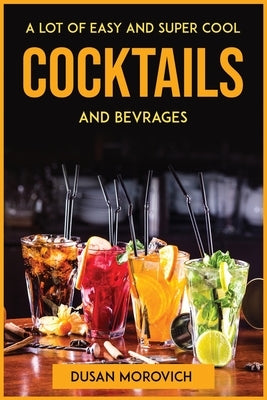A lot of easy and super cool cocktails and bevrages by Dusan Morovich