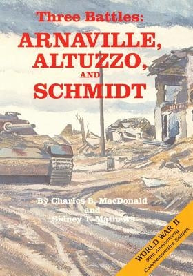 Three Battles: Arnaville, Altuzzo, and Schmidt by Mathews, Sidney T.
