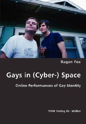 Gays in (Cyber-) Space by Fox, Ragan