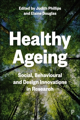 Healthy Ageing: Social, Behavioural and Design Innovations in Research by McGinnis, George