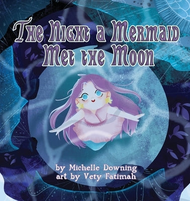 The Night a Mermaid Met the Moon by Downing, Michelle