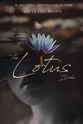 The Lotus Bride: A True Story of Young Love Romance and a Death-Defying Escape From Vietnam by Brown, Alicia Tho