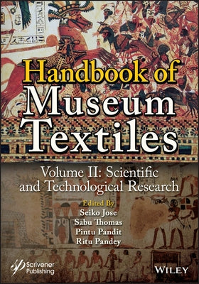 Handbook of Museum Textiles, Volume 2: Scientific and Technological Research by Jose, Seiko