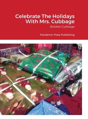 Celebrate The Holidays With Mrs. Cubbage: Pandemic Press Publishing by Cubbage, Bobbie
