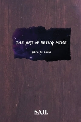 The Art of Being Mine by Al Zaabi, Afra