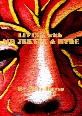 LIVING with MR JEKYLL & HYDE by Hayes, Clere