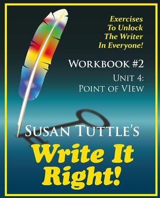Write It Right Workbook #2: Point of View (POV): Exercises to Unlock the Writer in Everyone by Tuttle, Susan