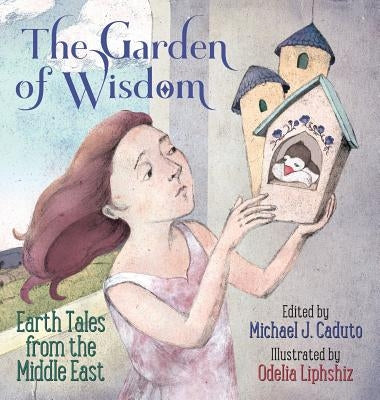 The Garden of Wisdom: Earth Tales from the Middle East by Caduto, Michael J.
