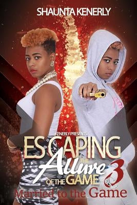 Escaping The Allure Of The Game Part 3: Marrid To The Game by Vegas, Shots by