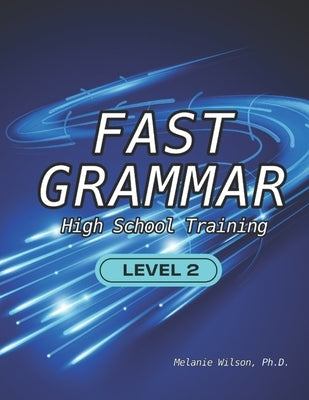 Fast Grammar: High School Training by Wilson, Melanie