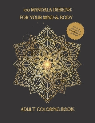 100 Mandala Designs for Your Mind & Body: Adult Coloring Book - Relaxing Coloring Pages - Stress Reliever Coloring Book by Collection, Lilou's