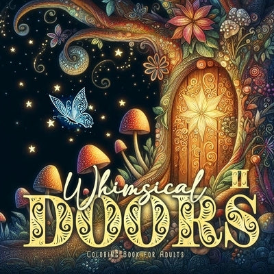Whimsical Doors Coloring Book for Adults 2: Whimsical Houses Coloring Book Magical Coloring Book for Adults 52 p by Publishing, Monsoon