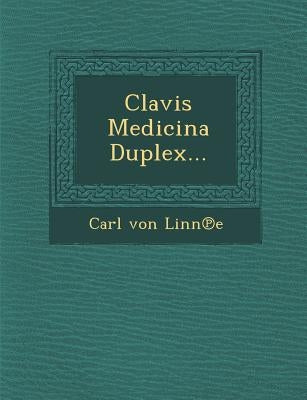 Clavis Medicina Duplex... by Linne, Carl Von