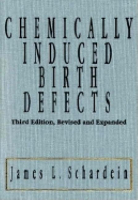 Chemically Induced Birth Defects by Schardein, James