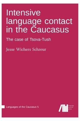 Intensive language contact in the Caucasus by Wichers Schreur, Jesse