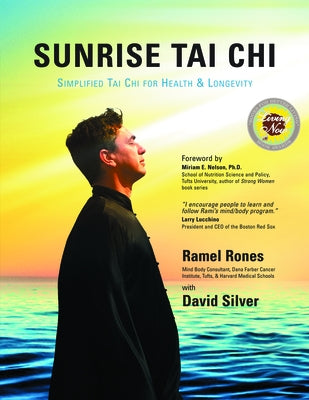 Sunrise Tai Chi: Awaken, Heal and Strengthen Your Mind, Body and Spirit by Rones, Ramel