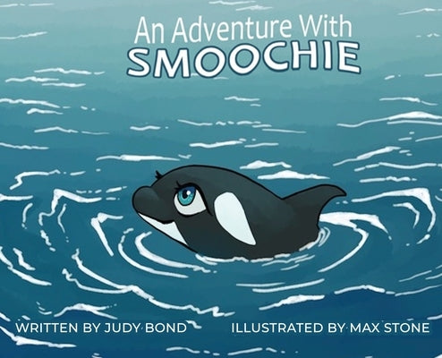 An Adventure With: Smoochie by Bond, Judy