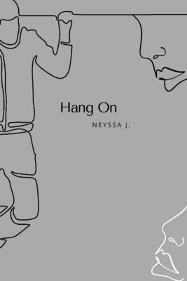 Hang On by J, Neyssa