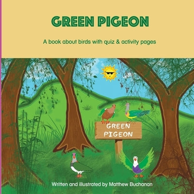 Green Pigeon: A book about birds with quiz & activity pages. by Buchanan, Matthew John