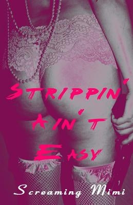 Strippin' Ain't Easy by Photography, Screaminfotog