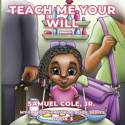 Teach Me Your Will by Cole, Samuel, Jr.