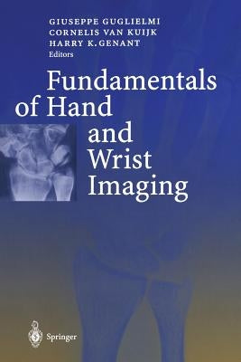 Fundamentals of Hand and Wrist Imaging by Guglielmi, G.