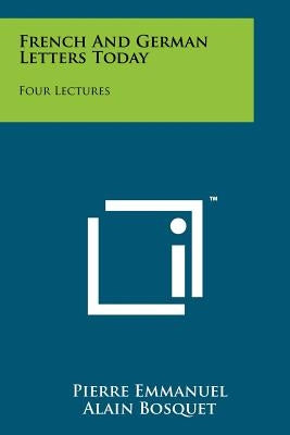 French and German Letters Today: Four Lectures by Emmanuel, Pierre