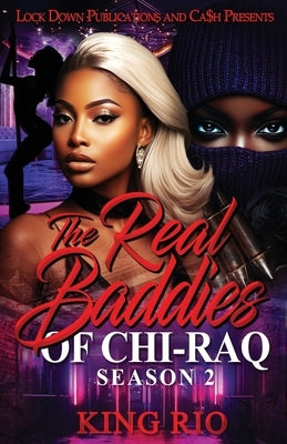 The Real Baddies Of Chi-raq 2: Season 2 by Rio, King