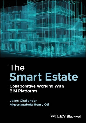 The Smart Estate: Collaborative Working with Bim Platforms by Challender, Jason