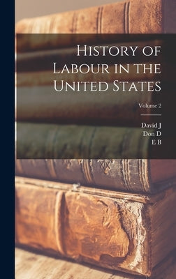 History of Labour in the United States; Volume 2 by Commons, John Rogers