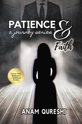 Patience & Faith: A Journey Series by Qureshi, Anam
