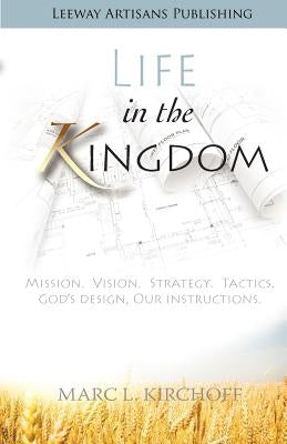 Life in the Kingdom by Kirchoff, Marc
