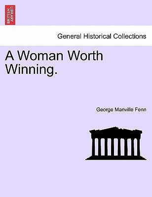 A Woman Worth Winning. by Fenn, George Manville