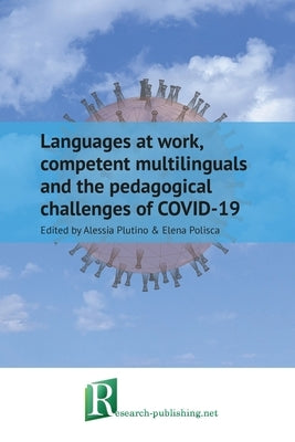 Languages at work, competent multilinguals and the pedagogical challenges of COVID-19 by Plutino, Alessia