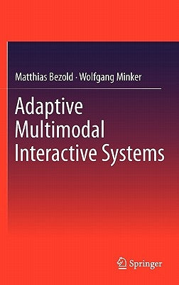 Adaptive Multimodal Interactive Systems by Bezold, Matthias